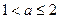 函数当x>2 时恒有>1,则a的取值范围是A.B.0C.D. 函数当x>2 时恒有>1,则a的取值范围是A.B.0C.D.