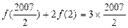 函数f(x)的定义域为(0,+∞),并且对任意正实数x,都有f(x)+2f()=3x,则f(2)=. 函数f(x)的定义域为(0,+∞),并且对任意正实数x,都有f(x)+2f()=3x,则f(2)=.