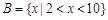 已知集合,,则A.{x|7≤x<10}B.{x|2<x≤3}C.{x|2<x≤3或7≤x<10}D.{x|2<x<3或7<x<10} 已知集合,,则A.{x|7≤x<10}B.{x|2<x≤3}C.{x|2<x≤3或7≤x<10}D.{x|2<x<3或7<x<10}