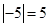 -5的绝对值是A. B.5 C.-5 D. -5的绝对值是A. B.5 C.-5 D.