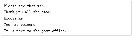 A: 1, where is the nearest police station, please? B: I’m sorry , I don’t know. A: 1, where is the nearest police station, please? B: I’m sorry , I don’t know.