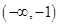函数的值域是()A.B.(C.RD. 函数的值域是()A.B.(C.RD.