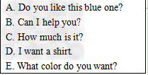 从方框中选择适当的句子完成对话。A: 1._____B: Yes, please. 2._____A: We have shirts in a 从方框中选择适当的句子完成对话。A: 1._____B: Yes, please. 2._____A: We have shirts in a