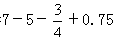 计算:-24+3.2-16-3.5+0.3;7+-5-;-6÷×;×105;(- 计算:-24+3.2-16-3.5+0.3;7+-5-;-6÷×;×105;(-