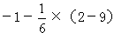 计算:-24+3.2-16-3.5+0.3;7+-5-;-6÷×;×105;(- 计算:-24+3.2-16-3.5+0.3;7+-5-;-6÷×;×105;(-