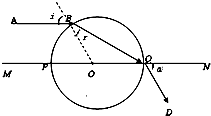 如图,一透明球体置于空气中,球半径R=10cm,折射率n=3.MN是一条通过球心的直线,MN与球交于P、Q两点.单色细光束AB平行于MN射向球体,B为入射点,光 魔方格