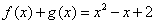 已知函数f(x)是奇函数,g(x)是偶函数,且f(x)+g(x)=x2-x+2,求f(x),g(x)的解析式. 已知函数f(x)是奇函数,g(x)是偶函数,且f(x)+g(x)=x2-x+2,求f(x),g(x)的解析式.