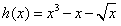 已知函数f (x) =x3,g (x)=x+。 求函数h (x)=f (x)-g (x)的零点个数,并说明理由; 设数列{an}满 已知函数f (x) =x3,g (x)=x+。 求函数h (x)=f (x)-g (x)的零点个数,并说明理由; 设数列{an}满