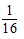 已知正数x,y,且x+4y=1,则xy的最大值为A.