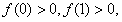 设f=3ax2+2bx+c,若a+b+c=0,f>0,f>0,求证a>0且;方程f=0在内有实根; 设f=3ax2+2bx+c,若a+b+c=0,f>0,f>0,求证a>0且;方程f=0在内有实根;