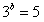计算:; 已知a=log32,3b=5,用a,b表示. 计算:; 已知a=log32,3b=5,用a,b表示.