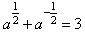 已知,求下列各式的值:a+a-1; a2+a-2。 已知,求下列各式的值:a+a-1; a2+a-2。