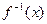 设是函数f(x)=2x-()x+x的反函数,则>1成立的x的取值范围是A. B. D. 设是函数f(x)=2x-()x+x的反函数,则>1成立的x的取值范围是A. B. D.