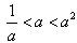 若0<a<1,则a,,a2 从小到大排列正确的是( )A.B.C.D. 若0<a<1,则a,,a2 从小到大排列正确的是( )A.B.C.D.